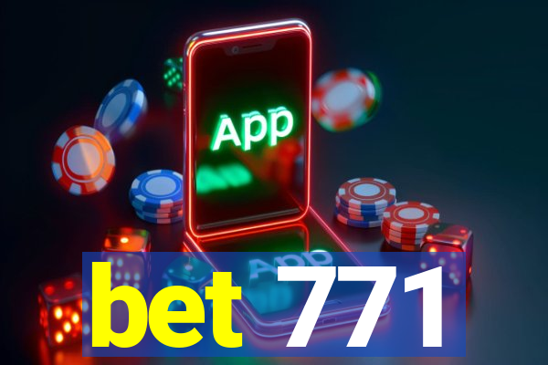 bet 771